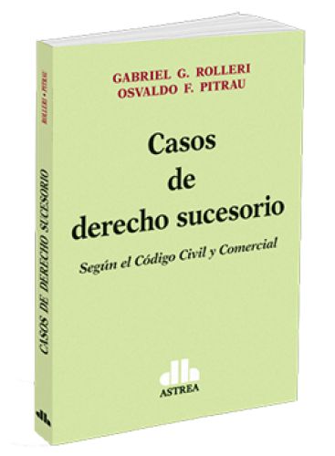 CASOS DE DERECHO SUCESORIO - Según el Código Civil y Comercial CASOS DE DERECHO SUCESORIO - Según el Código Civil y Comercial